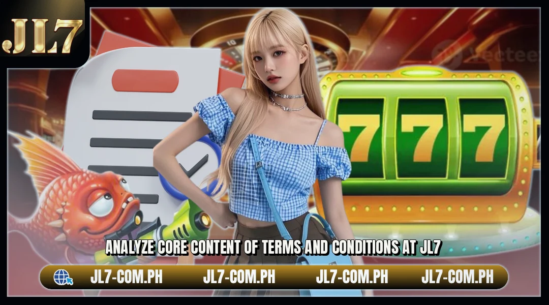 Analyze core content of terms and conditions at JL7