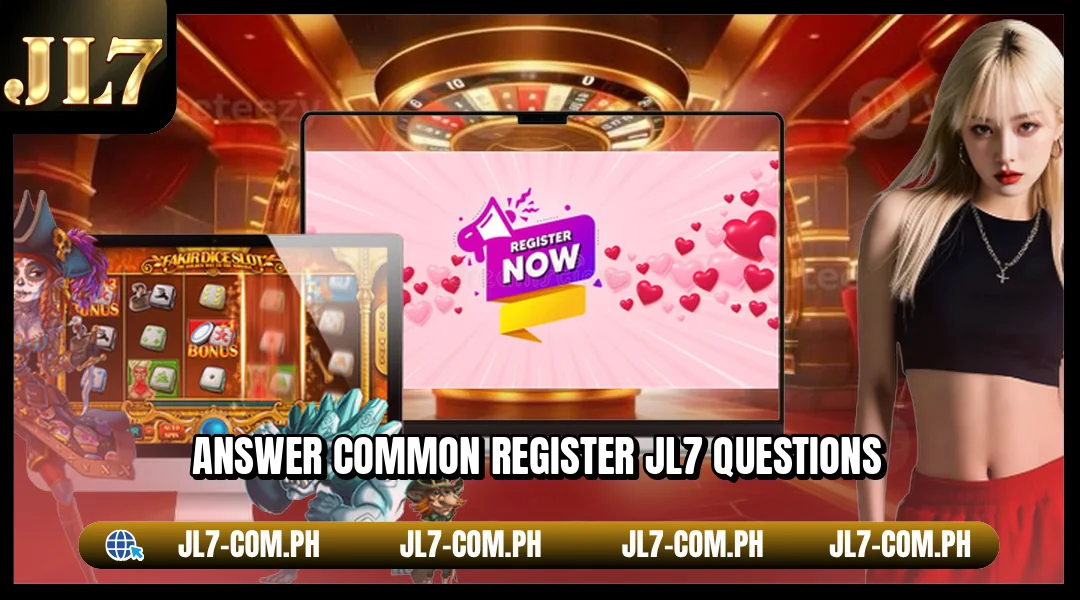Answer common register JL7 questions