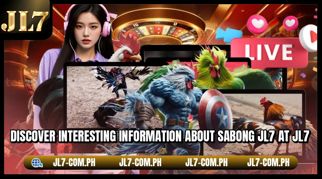 Discover interesting information about Sabong JL7 at JL7