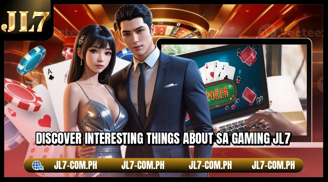 Discover interesting things about SA Gaming JL7