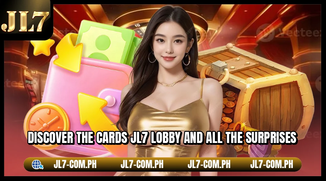 Discover the Cards JL7 lobby and all the surprises