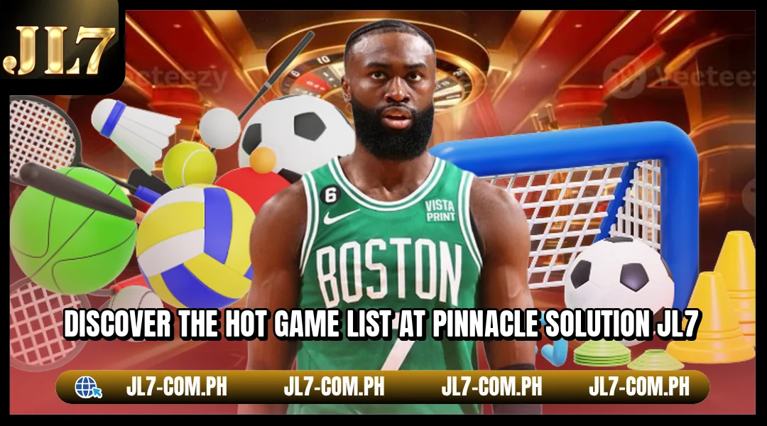 Discover the hot game list at Pinnacle Solution JL7