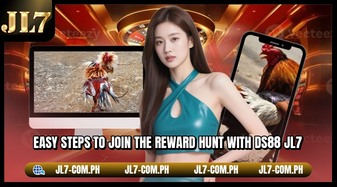 Easy steps to join the reward hunt with DS88 JL7