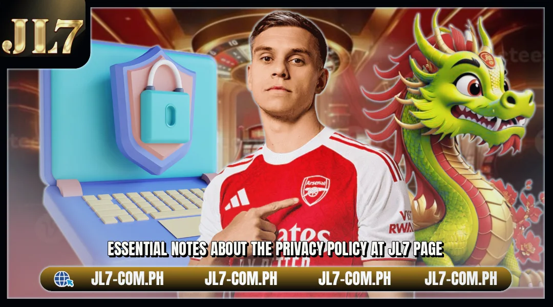 Essential notes about the privacy policy at JL7 page