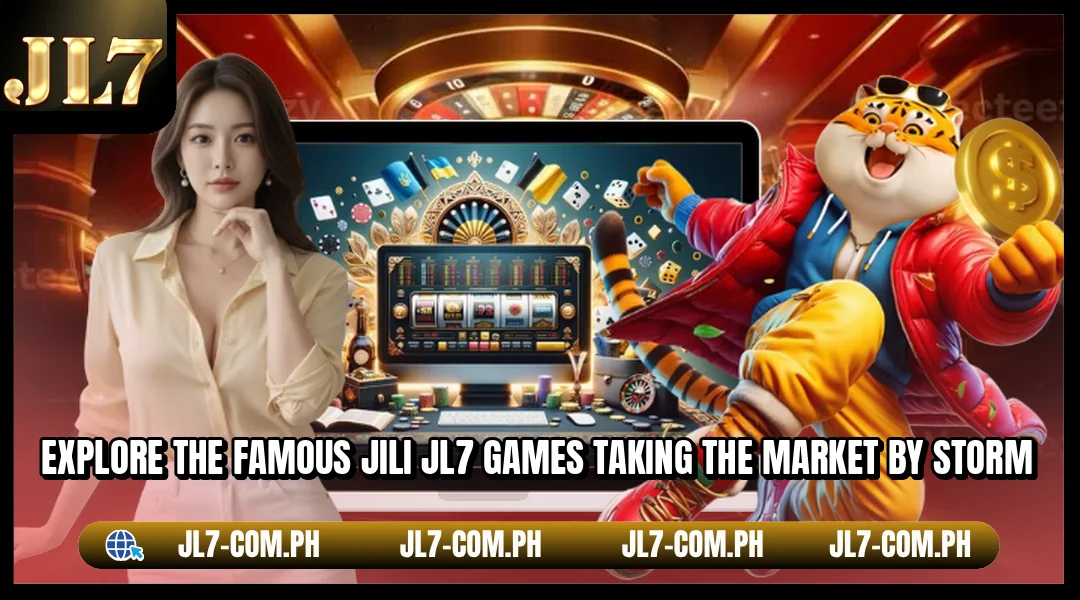 Explore the famous JILI JL7 games taking the market by storm