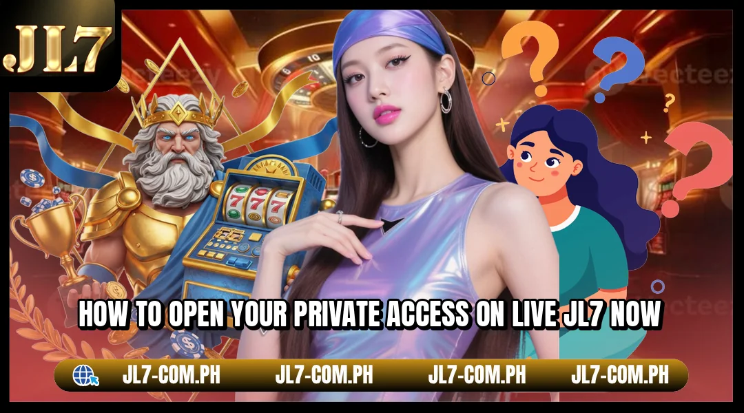 How to open your private access on live JL7 now