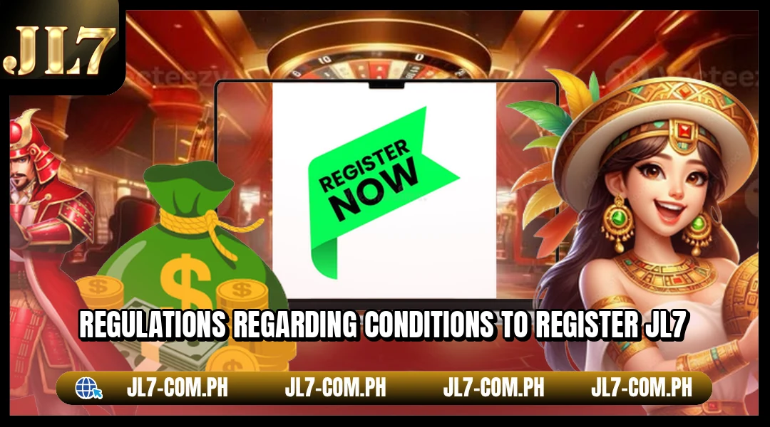 Regulations regarding conditions to register JL7
