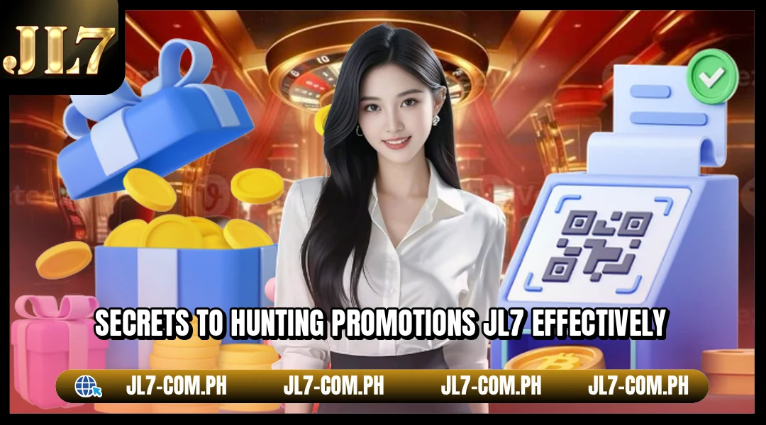 Secrets to hunting Promotions JL7 effectively