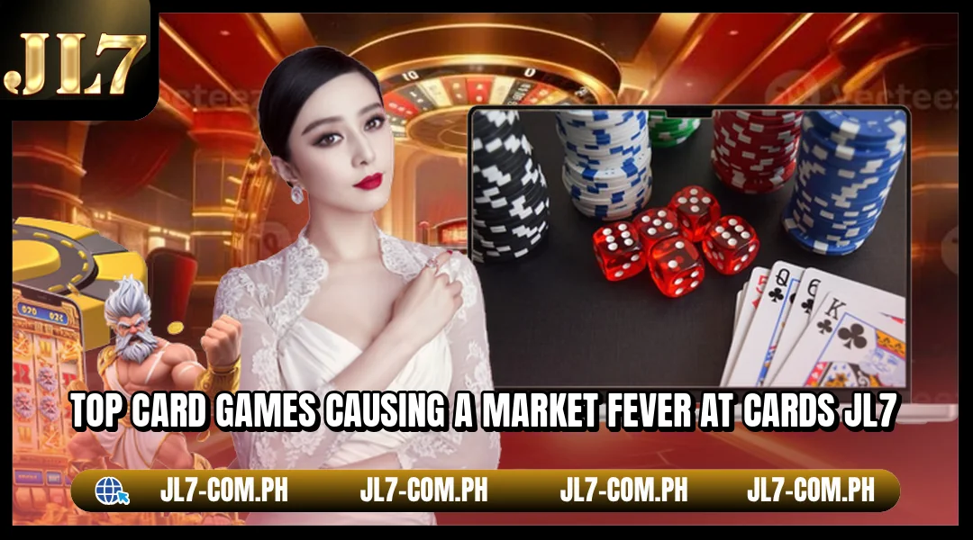 Top card games causing a market fever at cards JL7