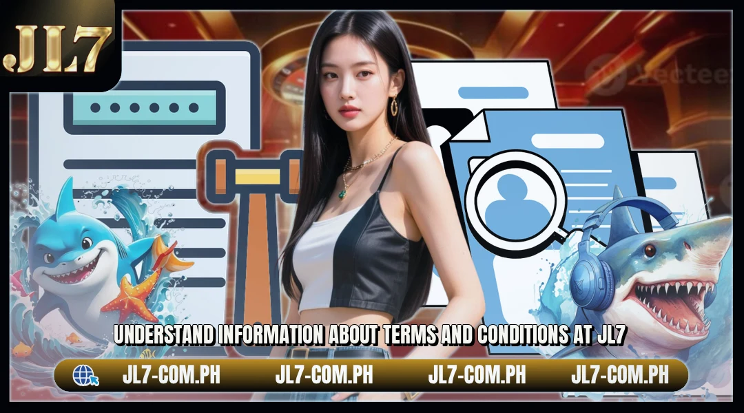 Understand information about terms and conditions at JL7
